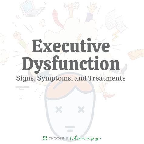 Executive Dysfunction: Signs, Symptoms, & Treatments