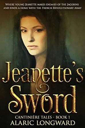 Jeanette's Sword: an Adventure in the Napoleonic Army (The Soldier and ...