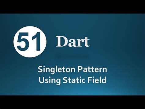 51. Dart Singleton Pattern Using Static Field (Arabic) لغة البرمجة دارت