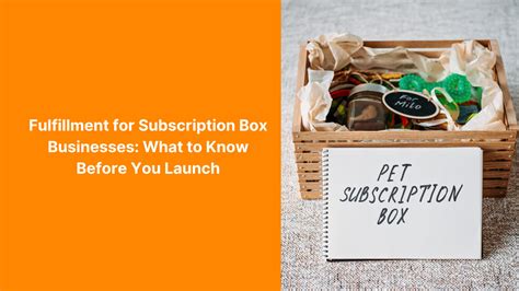 Fulfillment for Subscription Box Businesses: What to Know Before You ...