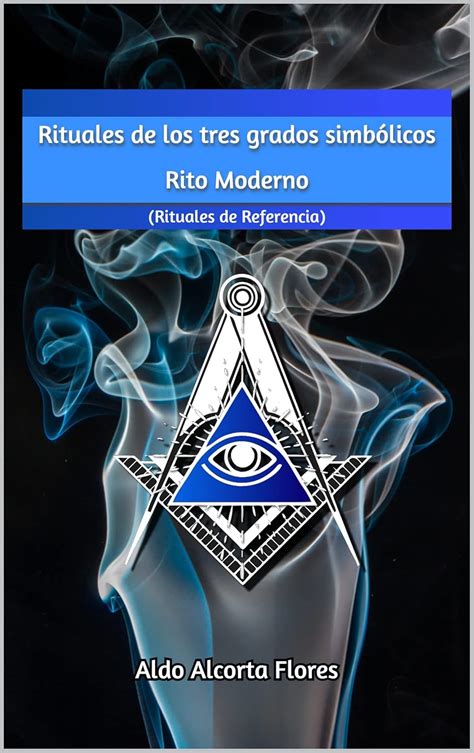 Rituales de los tres grados simbolicos, Rito Moderno: Compendio ...