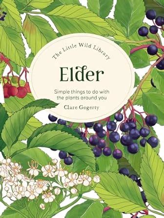 Buy The Little Wild Library: Elder: Simple Things to Do with the Plants ...