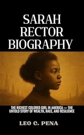 SARAH RECTOR BIOGRAPHY: The Richest Colored Girl in America — The ...