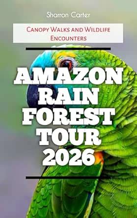 Amazon Rainforest Tour 2026: Canopy Walks and Wildlife Encounters (2026 ...