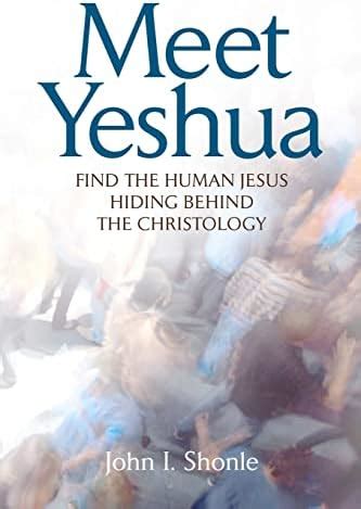 Buy Meet Yeshua: Find the Human Jesus Hiding Behind the Christology ...