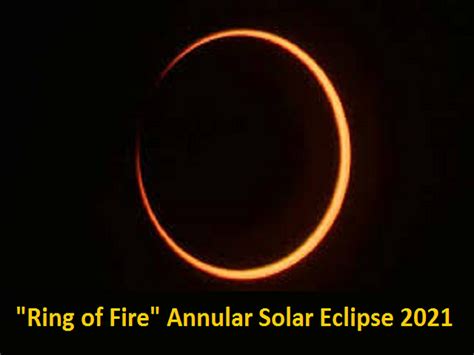 'Ring of Fire' Annular Solar Eclipse 2021: Date, Time and Key Facts ...