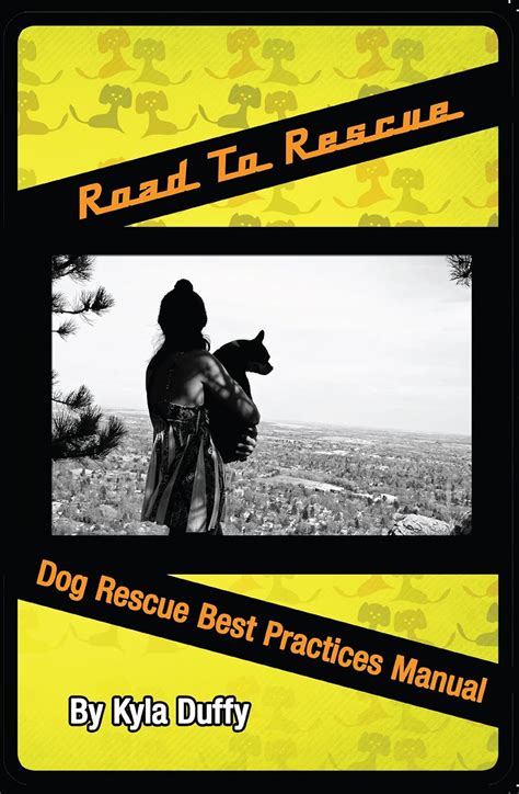 Road to Rescue: Dog Rescue Best Practices Manual eBook : Duffy, Kyla ...