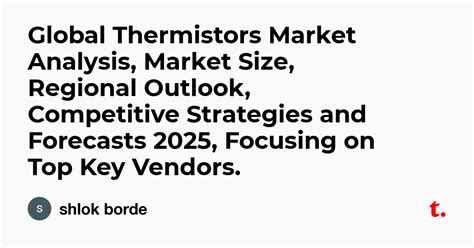 Global Thermistors Market Analysis, Market Size, Regional Outlook ...