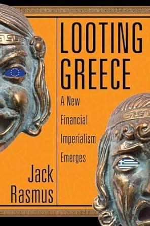 Buy Looting Greece: A New Financial Imperialism Emerges Book Online at ...