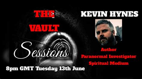 The Vault Sessions - Kevin Hynes - Paranormal Investigator and Author ...