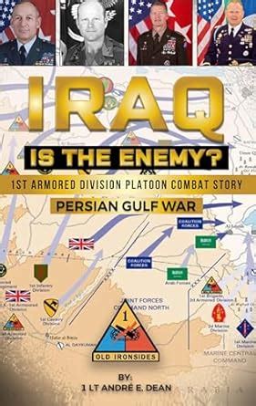 IRAQ is the Enemy?: 1st Armored Division Platoon Combat Story: Persian ...