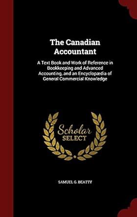 Buy The Canadian Accountant: A Text Book and Work of Reference in ...