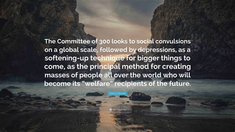 John Coleman Quote: "The Committee of 300 looks to social convulsions ...