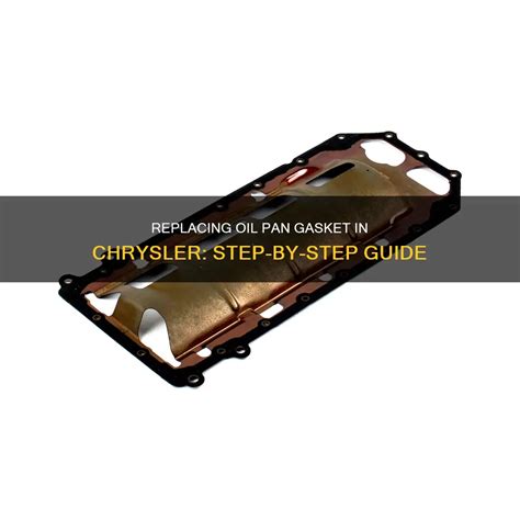Replacing Oil Pan Gasket In Chrysler: Step-By-Step Guide | CyCookery