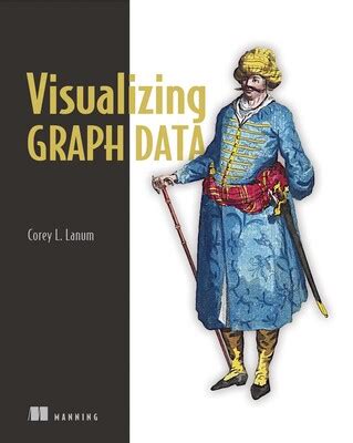 Visualizing Graph Data eBook by Corey Lanum | Official Publisher Page ...