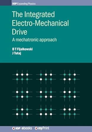 The Integrated Electro-Mechanical Drive: A mechatronic approach ...