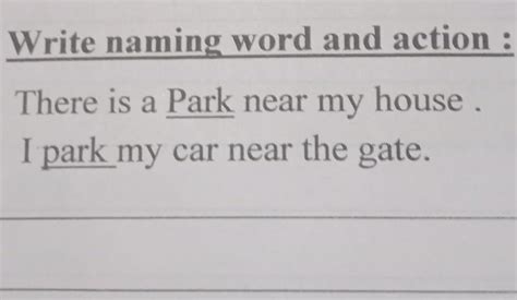 Write naming word and action? There is a Park near my house. - Brainly.in