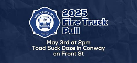 2025 Fire Truck Pull at Toad Suck Daze, Front St, Conway, AR 72032 ...