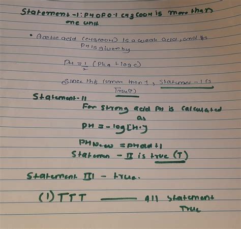 Statement-I: pH of 0.1M CH,COOH is more than one unit Statement-II: pH ...