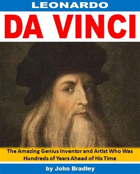 Leonardo da Vinci: The Amazing Genius Inventor and Artist Who Was ...