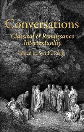 Conversations: Classical and Renaissance intertextuality eBook : Pugh ...