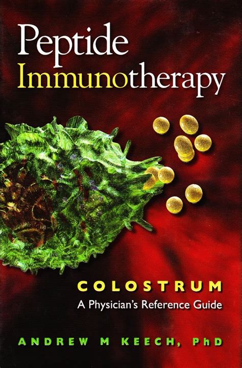 Peptide Immunotherapy: Colostrum, A Physician's Reference Guide : PhD ...
