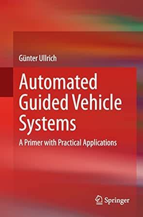 Automated Guided Vehicle Systems: A Primer with Practical Applications ...