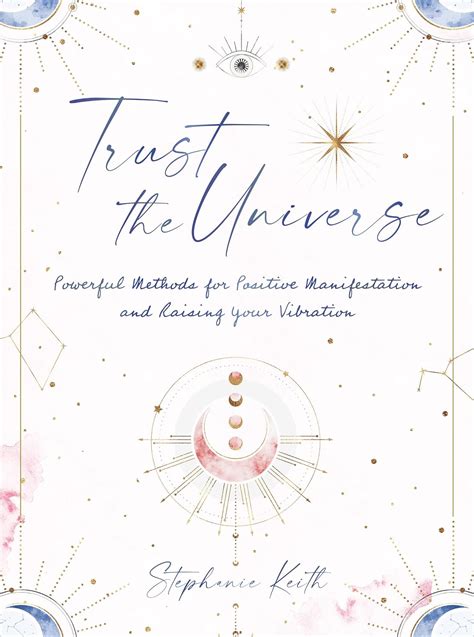 Trust the Universe: Powerful Methods for Positive Manifestations and ...