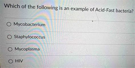 Solved: Which of the following is an example of Acid-Fast bacteria ...