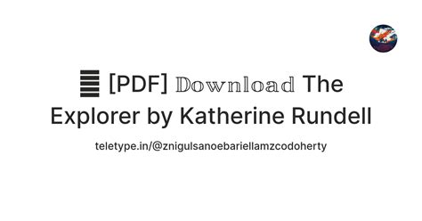 🧡 [PDF] 𝔻𝕠𝕨𝕟𝕝𝕠𝕒𝕕 The Explorer by Katherine Rundell — Teletype