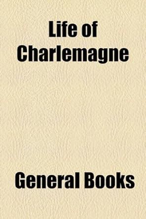 Life of Charlemagne : General Books: Amazon.in: Books