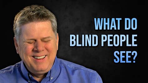 What Do Blind People See? | Doovi