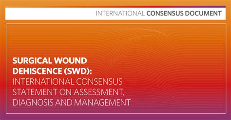 Surgical wound dehiscence (SWD): International consensus statement on assessment, diagnosis and ...