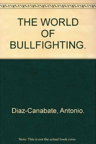 The World of Bullfighting : Antonio Diaz-Canabate: Amazon.in: Books