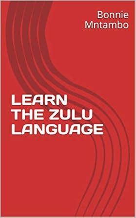 LEARN THE ZULU LANGUAGE eBook : Mntambo, Bonnie: Amazon.in: Books