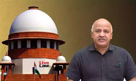 Liquor Policy Case: Supreme Court Grants Bail to Manish Sisodia, Citing ...