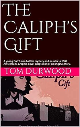 The Caliph's Gift: A young Dutchman battles mystery and murder in 1609 ...