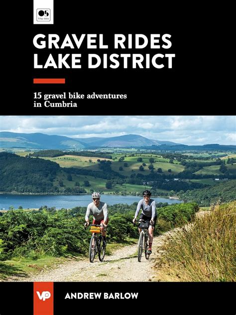 Gravel Rides Lake District: 15 gravel bike adventures in Cumbria eBook ...