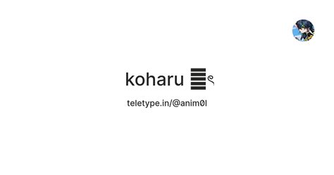 ︎ koharu ꪆৎ — Teletype