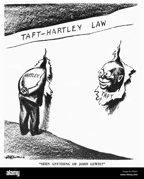 CARTOON: TAFT-HARTLEY ACT. /n'Seen Anything of John Lewis?' American ...