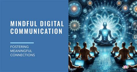 Mindful Digital Communication - The Conscious Connector | The Holistic Care