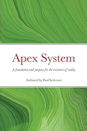 Buy Apex System: A foundation and purpose for the existence of reality ...