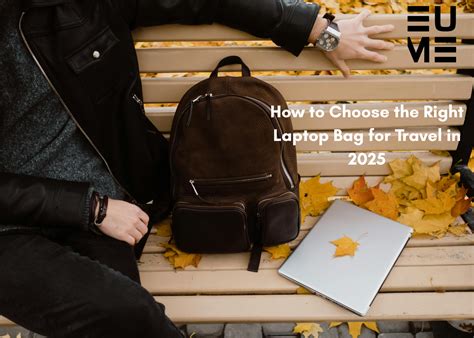 How to Choose the Right Laptop Bag for Travel in 2025 – EUME