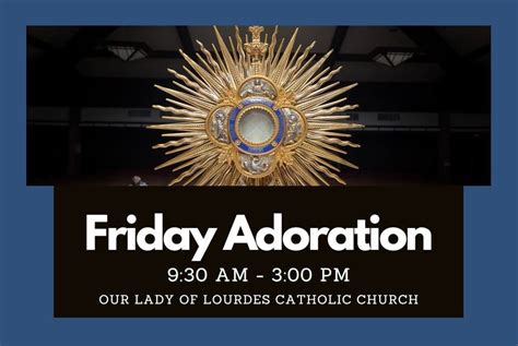 Friday Adoration (weekly), Our Lady of Lourdes Catholic Church, East ...