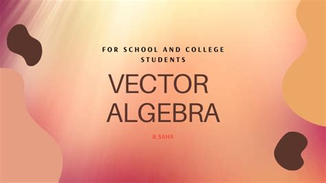 VECTOR ALGEBRA FOR WBCHSE , ISC, CBSE STUDENTS