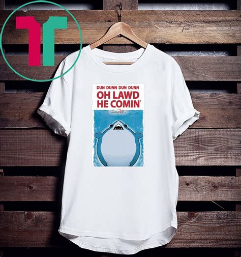 DUN DUNN DUN DUNN OH LAWD HE COMIN’ TEE SHIRT