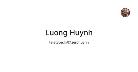 Luong Huynh — Teletype