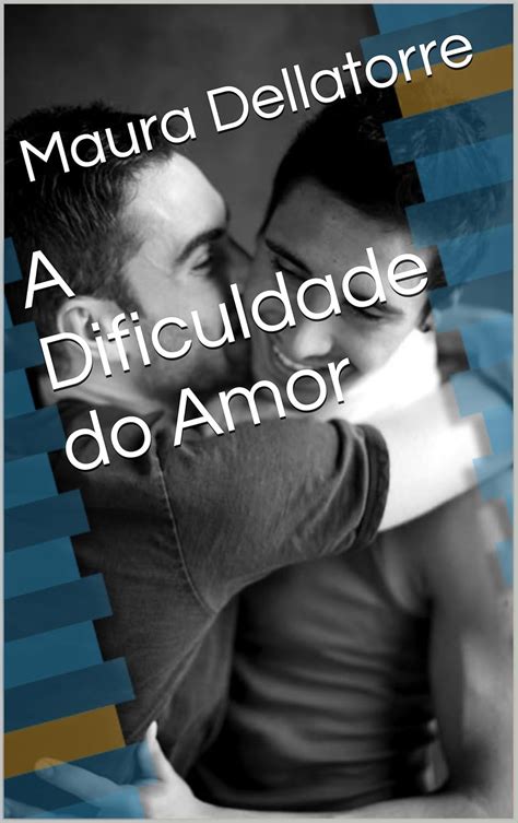 A Dificuldade do Amor eBook : Delatorre, Maura: Amazon.in: Kindle Store