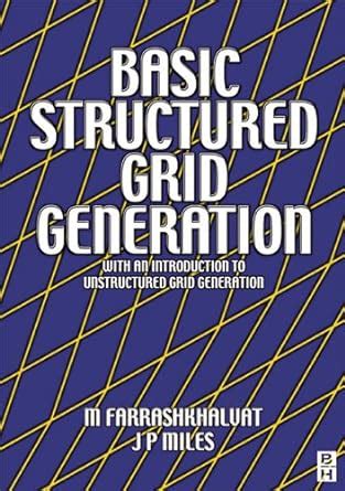 Basic Structured Grid Generation: With an introduction to unstructured ...
