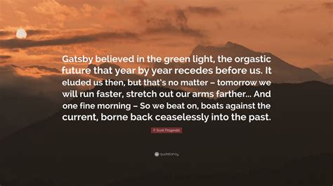 F. Scott Fitzgerald Quote: “Gatsby believed in the green light, the ...